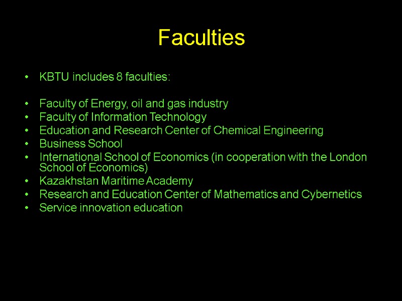 KBTU includes 8 faculties:  Faculty of Energy, oil and gas industry Faculty of
